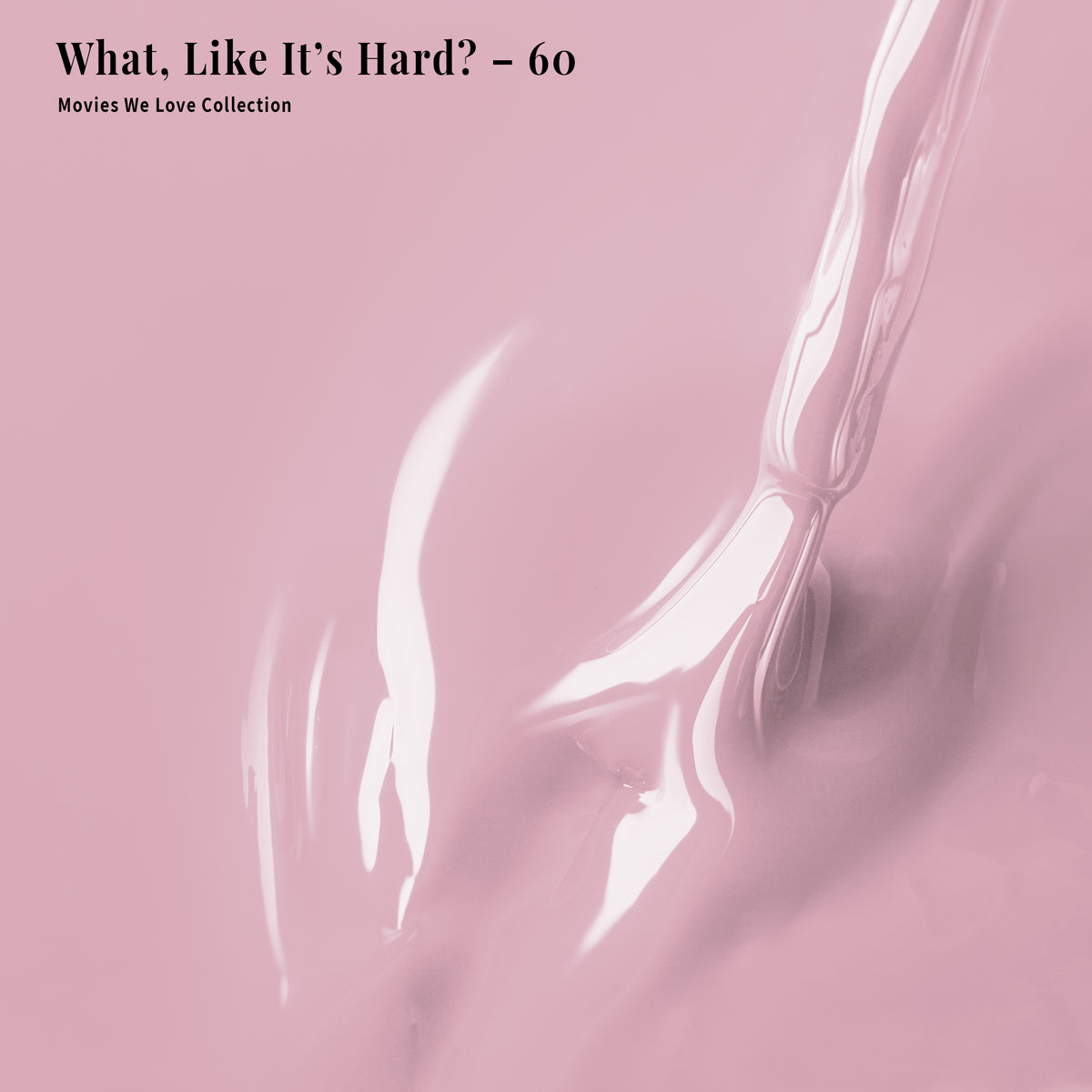 PLA Gel - 060 What, Like It's Hard?