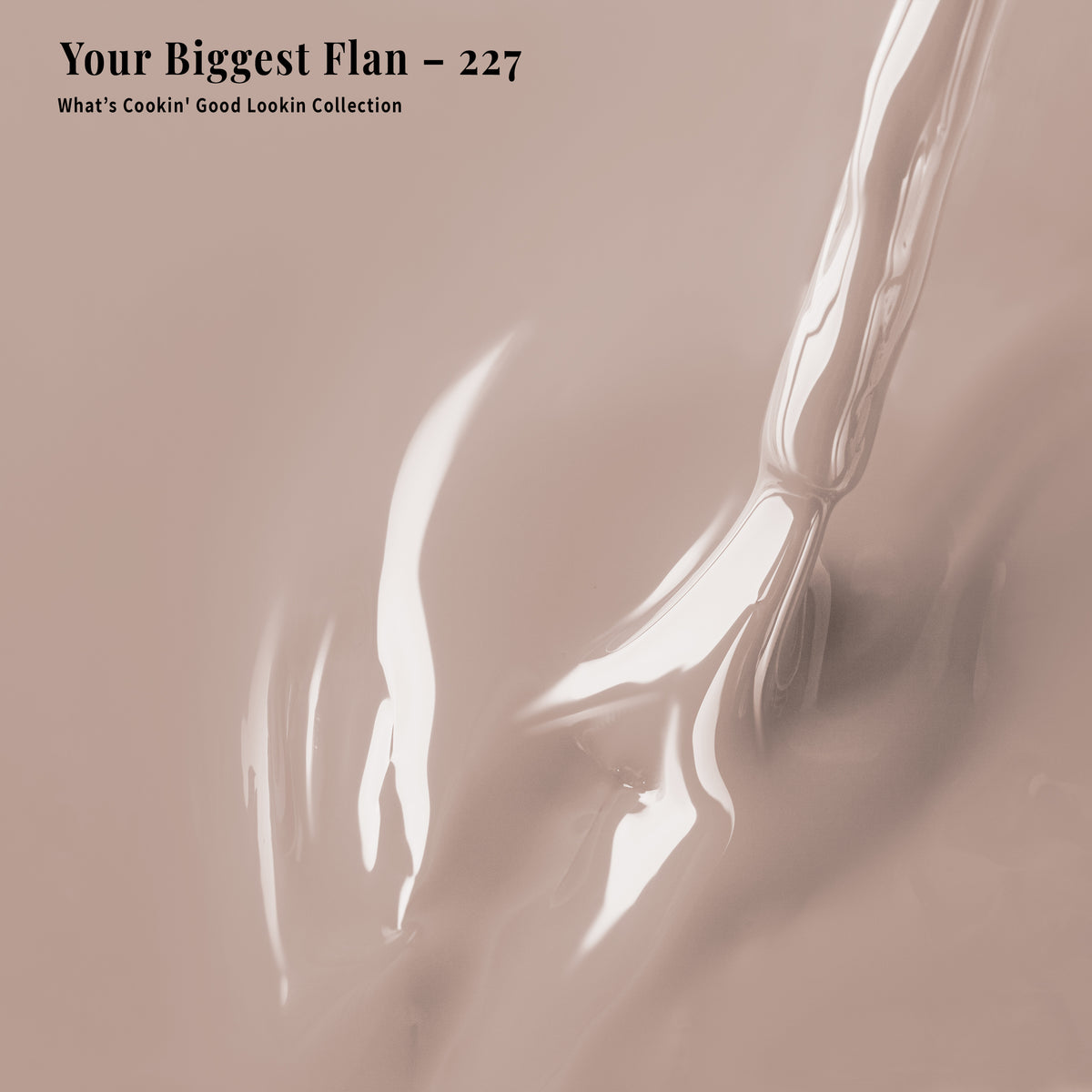 PLA Gel - 227 Your Biggest Flan